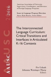 AAUSC 2016 Volume - Issues in Language Program Direction: The Interconnected Language Curriculum: Critical Transitions and Inter