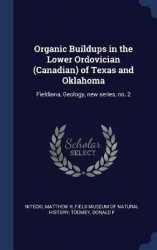 Organic Buildups in the Lower Ordovician (Canadian) of Texas and Oklahoma: Fieldiana, Geology, new series, no. 2