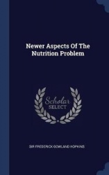 Newer Aspects Of The Nutrition Problem
