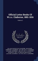 Official Letter Books Of W.c.c. Claiborne, 1801-1816; Volume 2