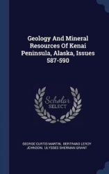 Geology and Mineral Resources of Kenai Peninsula, Alaska, Issues 587-590