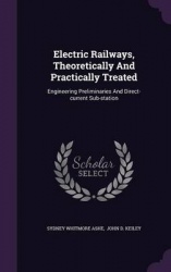 Electric Railways, Theoretically and Practically Treated - Engineering Preliminaries and Direct-Current Sub-Station
