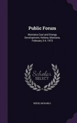 Public Forum: Montana Coal and Energy Development, Helena, Montana, February 3-4, 1973