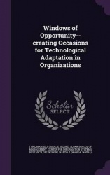 Windows of Opportunity--creating Occasions for Technological Adaptation in Organizations