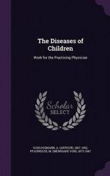 The Diseases of Children - Work for the Practising Physician