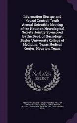 Information Storage and Neural Control; Tenth Annual Scientific Meeting of the Houston Neurological Society Jointly Sponsored by