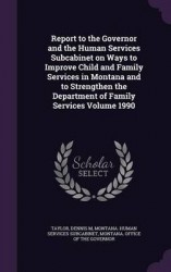Report to the Governor and the Human Services Subcabinet on Ways to Improve Child and Family Services in Montana and to Strength