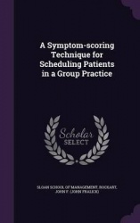 A Symptom-Scoring Technique for Scheduling Patients in a Group Practice
