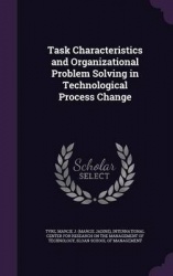 Task Characteristics and Organizational Problem Solving in Technological Process Change