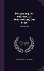 Fortsetzung Der Beiträge Zur Beantwortung Der Frage: Ob Es Gut Sei