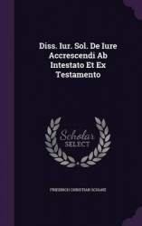 Diss. Iur. Sol. de Iure Accrescendi AB Intestato Et Ex Testamento