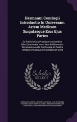 Hermanni Conringii Introductio in Universam Artem Medicam Singulasque Eius Ejus Partes - Ex Publicis Ejus Praecipue Lectionibus 