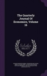 The Quarterly Journal of Economics, Volume 16