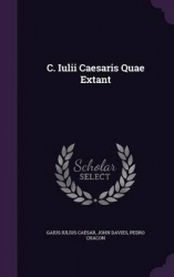 C. Iulii Caesaris Quae Extant