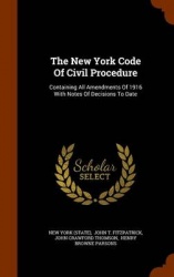 The New York Code of Civil Procedure - Containing All Amendments of 1916 with Notes of Decisions to Date