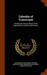Calendar of Transcripts - Including the Annual Report of the Department of Archives and History