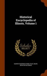 Historical Encyclopedia of Illinois, Volume 1