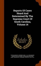 Reports of Cases Heard and Determined by the Supreme Court of South Carolina, Volume 14