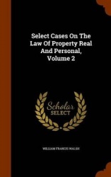 Select Cases On The Law Of Property Real And Personal, Volume 2