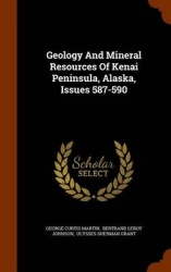 Geology And Mineral Resources Of Kenai Peninsula, Alaska, Issues 587-590