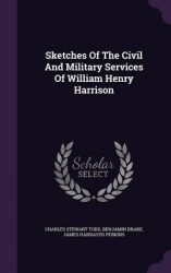 Sketches Of The Civil And Military Services Of William Henry Harrison