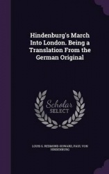 Hindenburg's March Into London. Being a Translation from the German Original