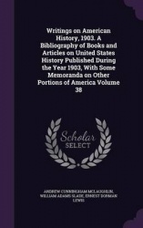 Writings on American History, 1903. a Bibliography of Books and Articles on United States History Published During the Year 1903