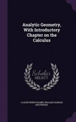 Analytic Geometry, with Introductory Chapter on the Calculus