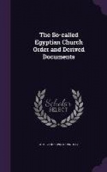 The So-called Egyptian Church Order and Derived Documents