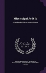 Mississippi as It Is - A Handbook of Facts for Immigrants