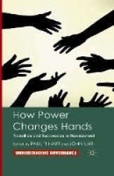 How Power Changes Hands : Transition and Succession in Government