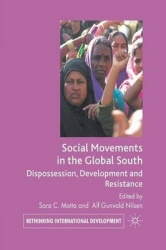 Social Movements in the Global South : Dispossession, Development and Resistance