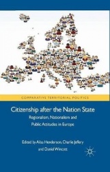 Citizenship after the Nation State - Regionalism, Nationalism and Public Attitudes in Europe