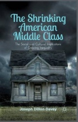 The Shrinking American Middle Class : The Social and Cultural Implications of Growing Inequality