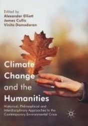 Climate Change and the Humanities - Historical, Philosophical and Interdisciplinary Approaches to the Contemporary Environmental