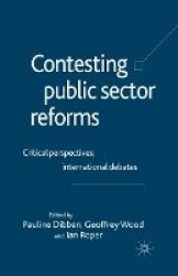 Contesting Public Sector Reforms - Critical Perspectives, International Debates