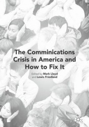 The Communication Crisis in America, And How to Fix It