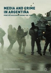 Media and Crime in Argentina : Punitive Discourse During the 1990s