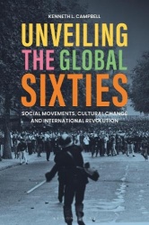 Unveiling the Global Sixties - Social Movements, Cultural Change, and International Revolution