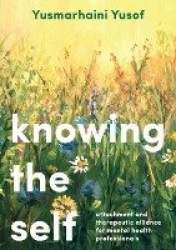 Knowing the Self - Attachment and Therapeutic Alliance for Mental Health Professionals