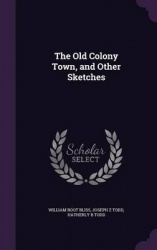 The Old Colony Town, and Other Sketches