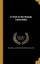 A Visit to the Roman Catacombs