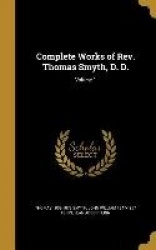 Complete Works of Rev. Thomas Smyth, D. D.; Volume 1