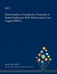 Determination of Geophysics Properties of Seabed Sediments with Multi-Scanner Core Logger (Mscl)