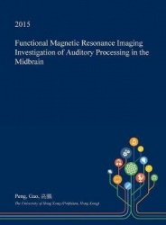 Functional Magnetic Resonance Imaging Investigation of Auditory Processing in the Midbrain