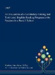 An Evaluation of a Vocabulary-Training and Text-Based English Reading Programme for Students in a Band 5 School