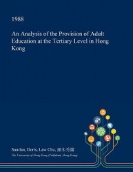 An Analysis of the Provision of Adult Education at the Tertiary Level in Hong Kong
