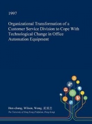 Organizational Transformation of a Customer Service Division to Cope with Technological Change in Office Automation Equipment