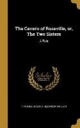 The Cavern of Roseville, or, The Two Sisters: A Tale