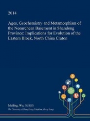 Ages, Geochemistry and Metamorphism of the Neoarchean Basement in Shandong Province - Implications for Evolution of the Eastern 